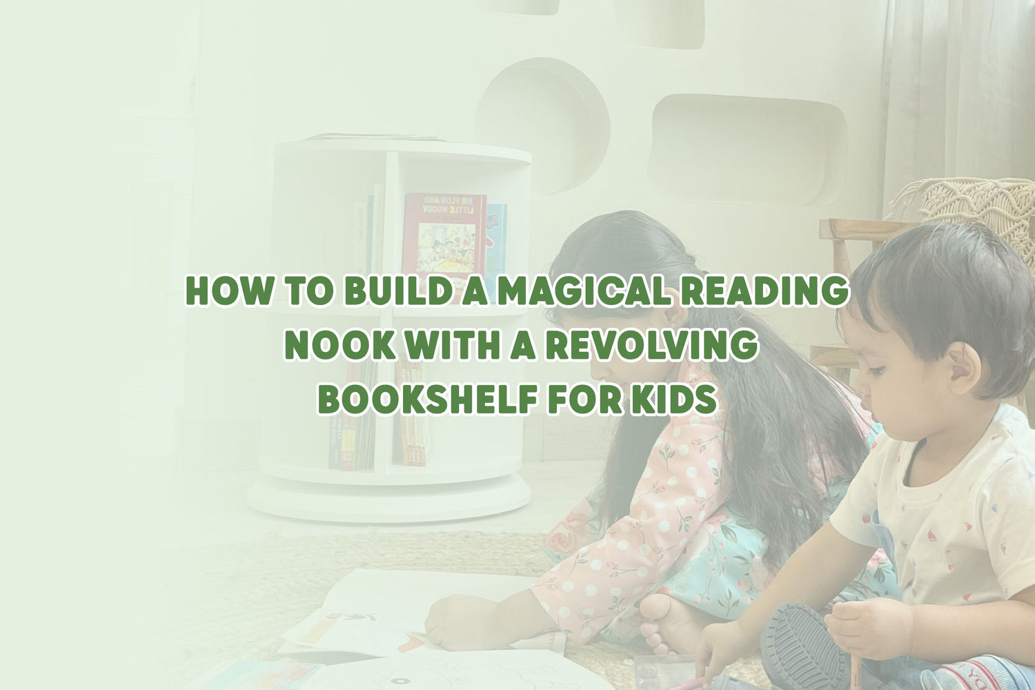 How to Build a Magical Reading Nook with a Revolving Bookshelf for Kids ?